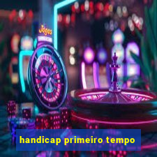 handicap primeiro tempo