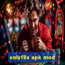 onlyflix apk mod