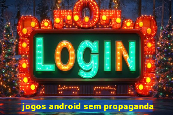 jogos android sem propaganda