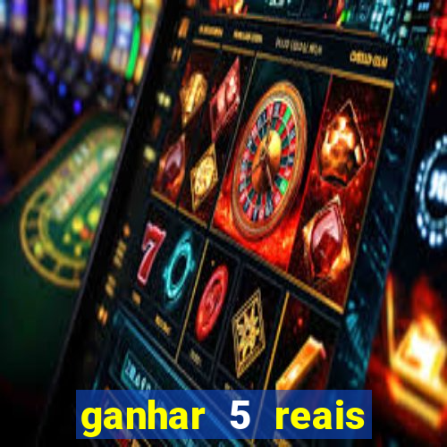 ganhar 5 reais agora pix