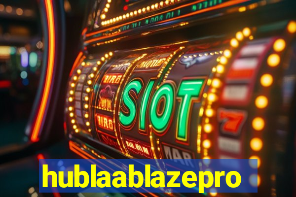 hublaablazepro