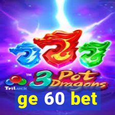 ge 60 bet