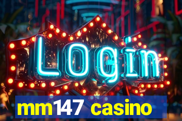 mm147 casino