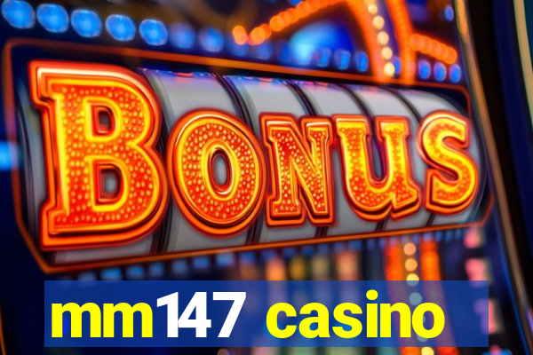 mm147 casino