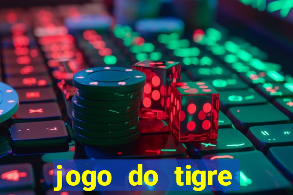 jogo do tigre plataforma chinesa