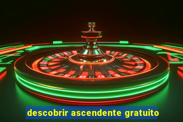 descobrir ascendente gratuito