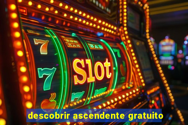 descobrir ascendente gratuito