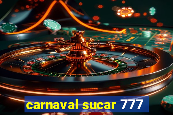 carnaval sucar 777