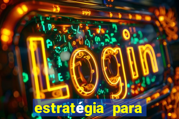 estratégia para jogar na roleta