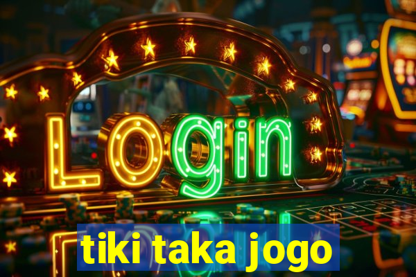 tiki taka jogo