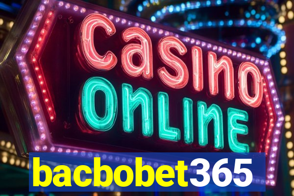 bacbobet365