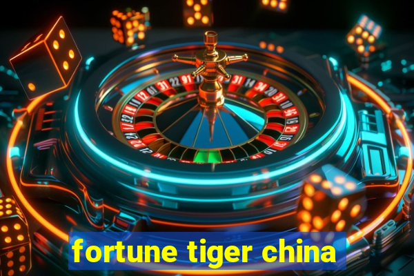 fortune tiger china