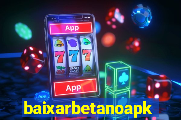 baixarbetanoapk