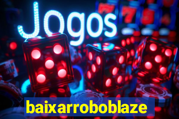 baixarroboblaze