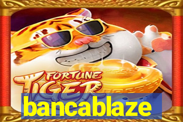 bancablaze