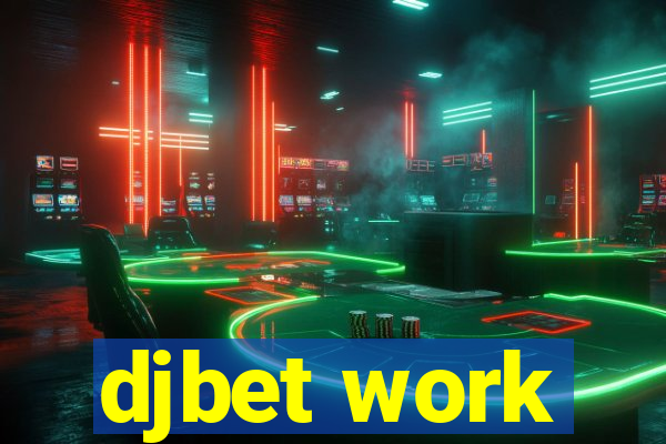 djbet work