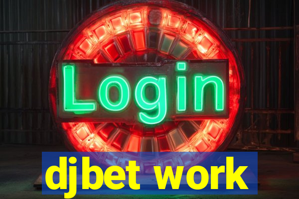 djbet work