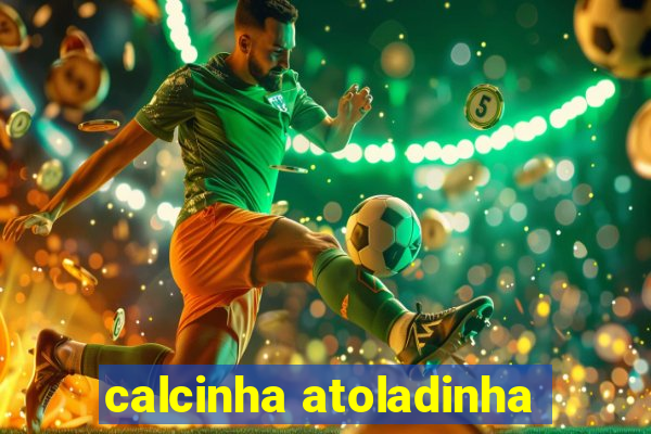 calcinha atoladinha