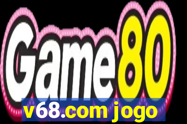 v68.com jogo