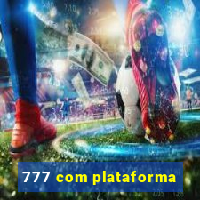 777 com plataforma