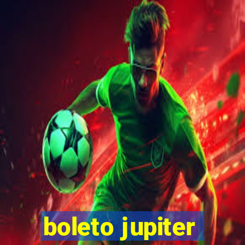 boleto jupiter