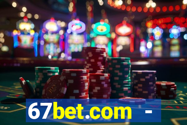 67bet.com - caça-níqueis online cassino