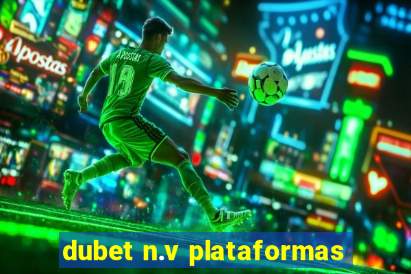 dubet n.v plataformas