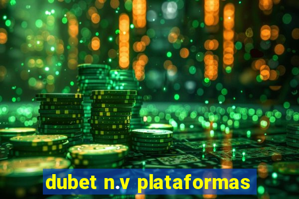 dubet n.v plataformas