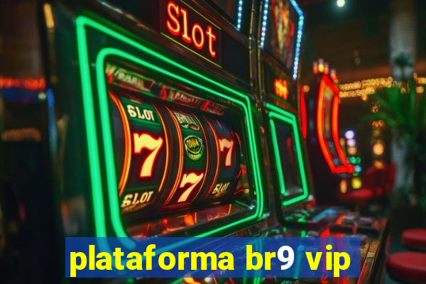 plataforma br9 vip