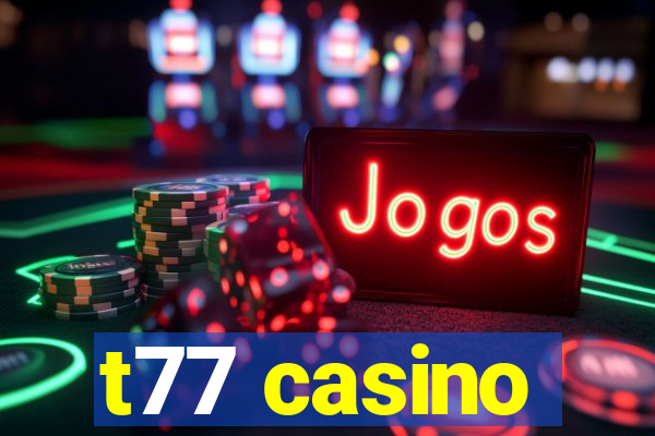 t77 casino