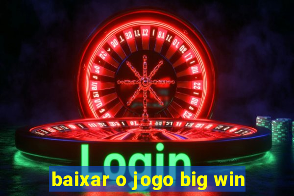 baixar o jogo big win