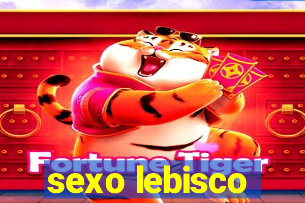 sexo lebisco