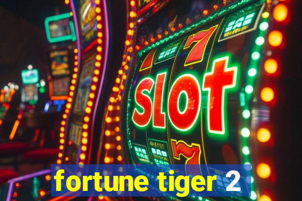 fortune tiger 2