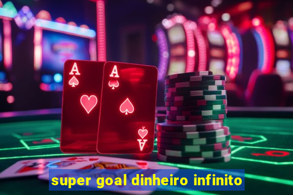 super goal dinheiro infinito