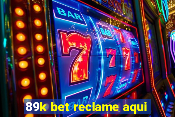 89k bet reclame aqui