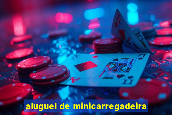 aluguel de minicarregadeira