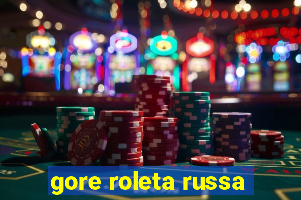 gore roleta russa