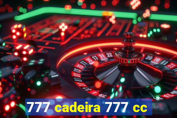 777 cadeira 777 cc