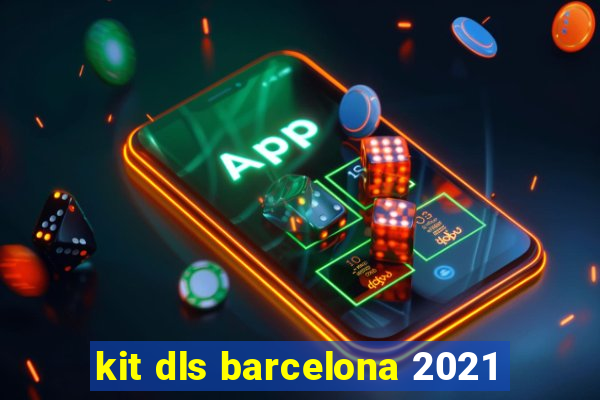 kit dls barcelona 2021