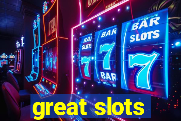 great slots