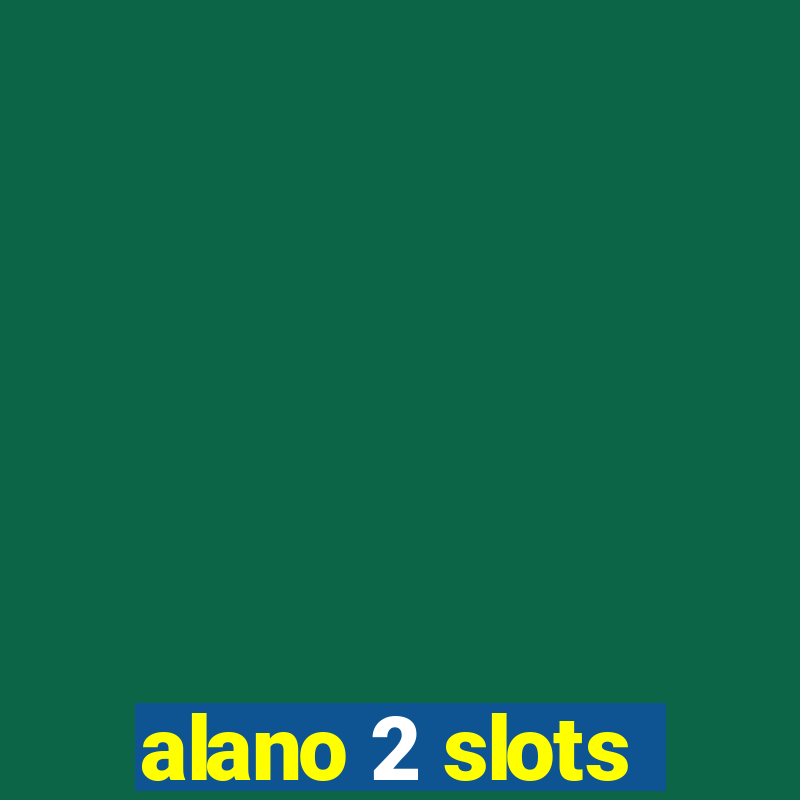 alano 2 slots