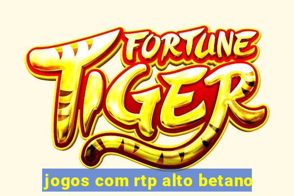 jogos com rtp alto betano