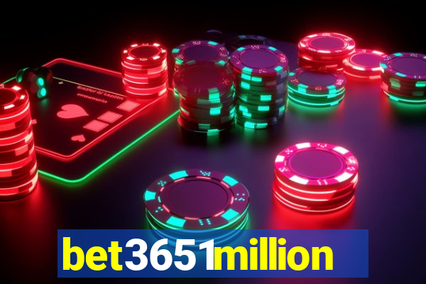 bet3651million