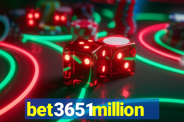 bet3651million