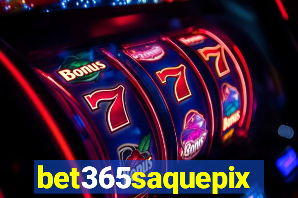 bet365saquepix