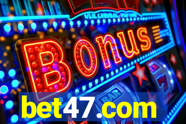 bet47.com