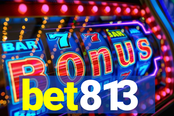 bet813