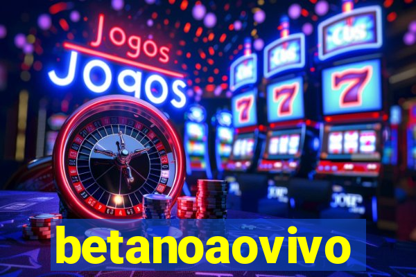 betanoaovivo