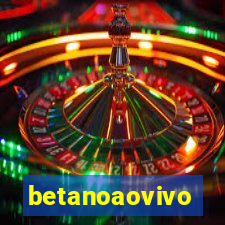 betanoaovivo