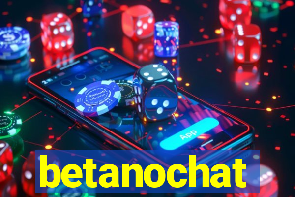 betanochat